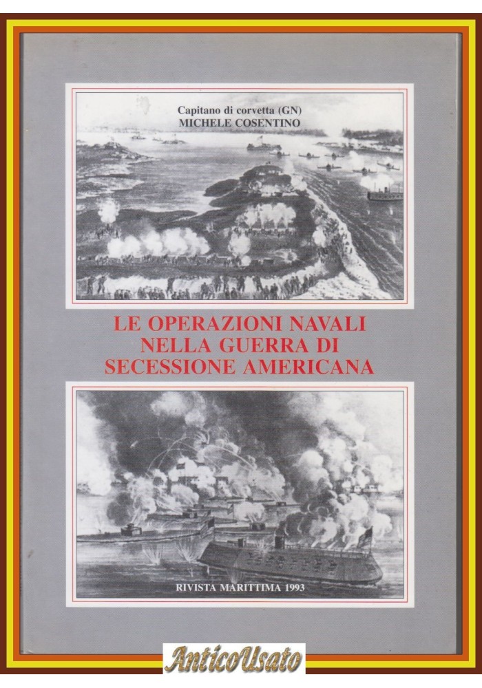 LE OPERAZIONI NAVALI NELLA GUERRA DI SECESSIONE AMERICANA Cosentino 1993 Libro
