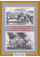 LE OPERAZIONI NAVALI NELLA GUERRA DI SECESSIONE AMERICANA Cosentino 1993 Libro