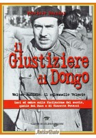 IL GIUSTIZIERE DI DONGO Bernini Walter Audisio Colonnello Valerio 2004 Iuculano