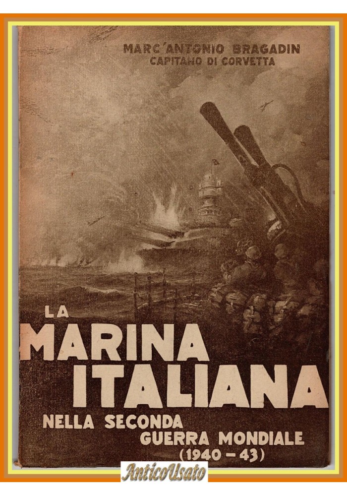 LA MARINA ITALIANA NELLA SECONDA GUERRA MONDIALE 1940 43 Bragadin 1948? navi