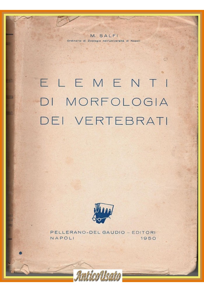 ELEMENTI DI MORFOLOGIA DEI VERTEBRATI di M Salfi 1950 Pellerano Del Gaudio Libro