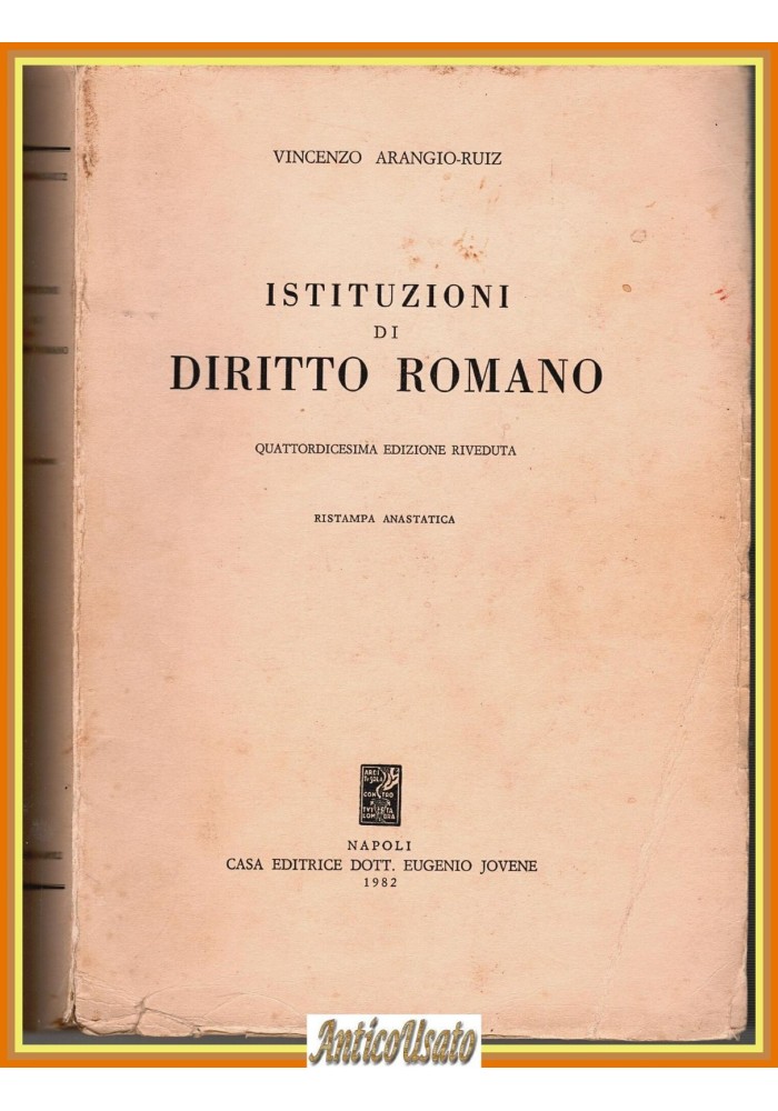 ISTITUZIONI DI DIRITTO ROMANO Vincenzo Arangio Ruiz  1982 Jovene editore Libro