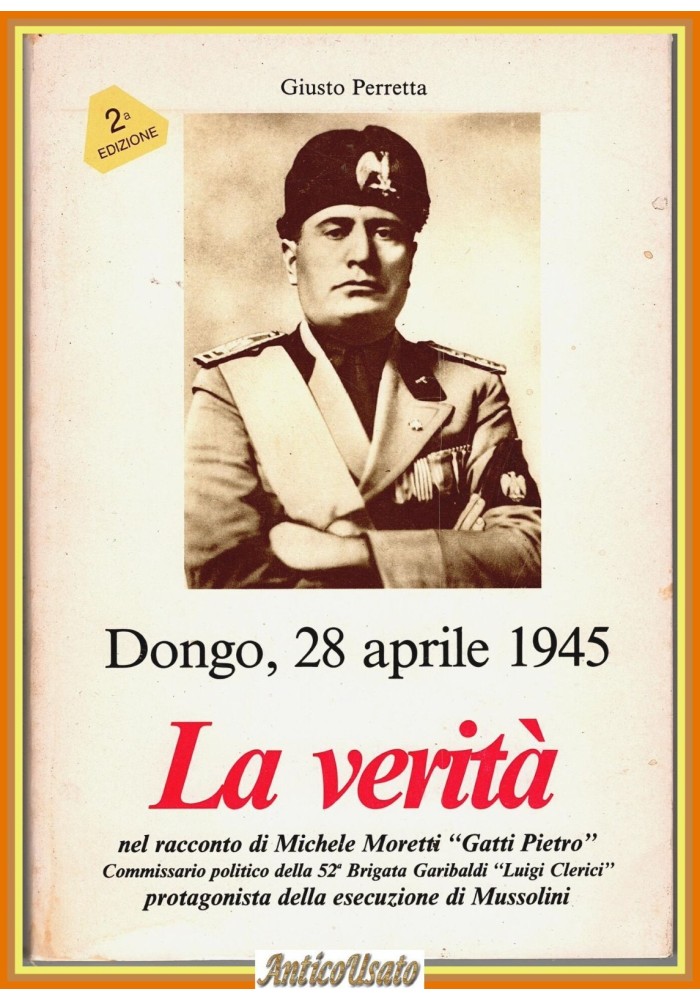 DONGO 28 APRILE 1945 LA VERITÀ di Giusto Perretta 1990 Actac Mussolini Libro