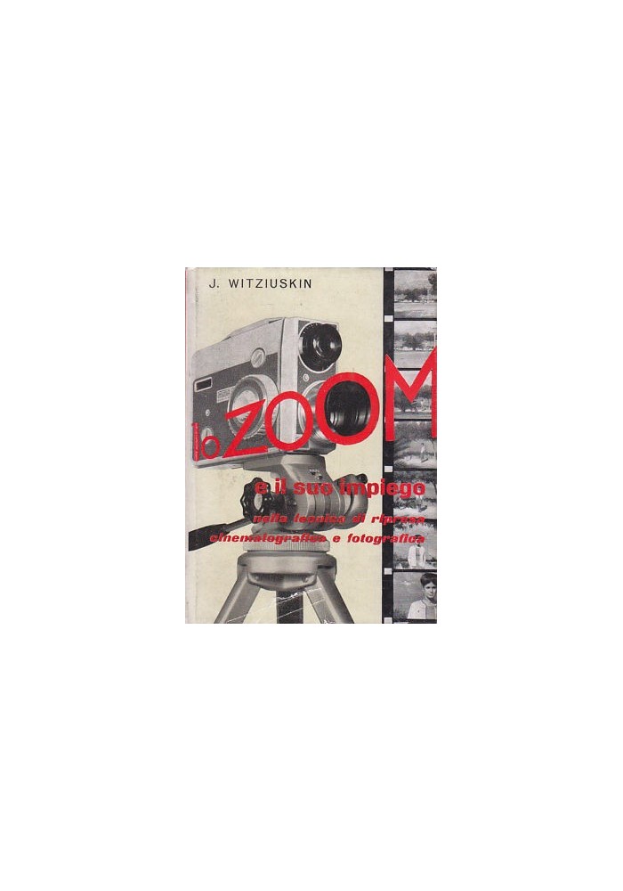 LO ZOOM E IL SUO IMPIEGO - J. Witziuskin 1963 Il castello editore