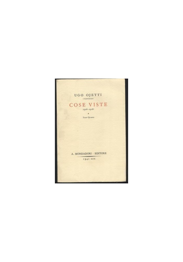 COSE VISTE TOMO QUARTO 1926 - 1928 di Ugo Ojetti (Tantalo) Mondadori 1941