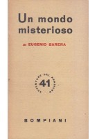 UN MONDO MISTERIOSO Eugenio Barera 1945 Bompiani - metapsichica spiritismo