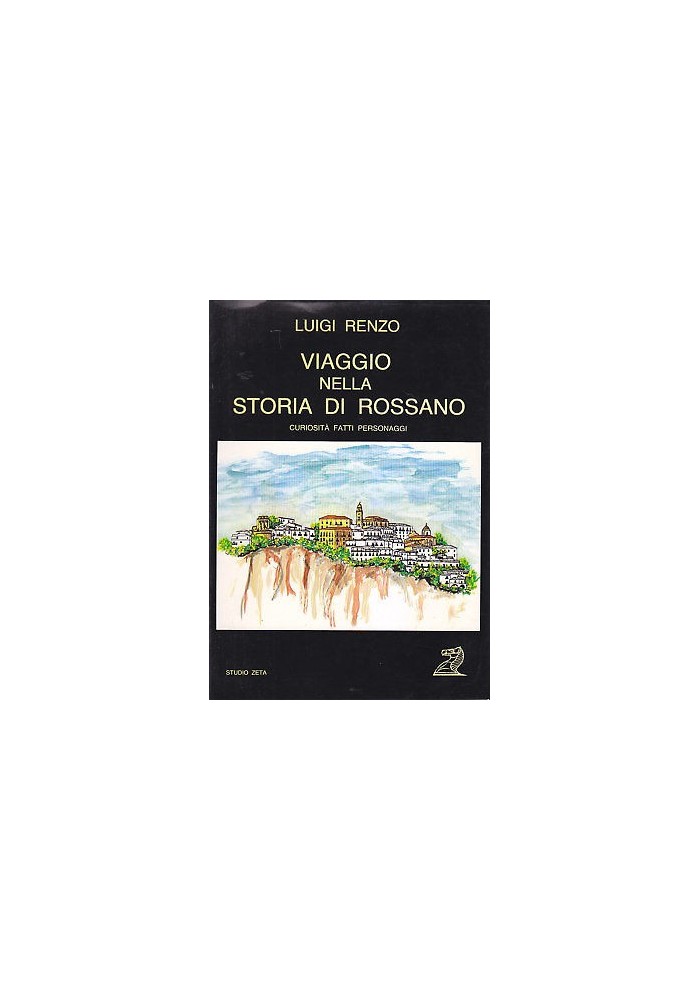 VIAGGIO NELLA STORIA DI ROSSANO fatti personaggi - Luigi Renzo 1988 Studio Zeta