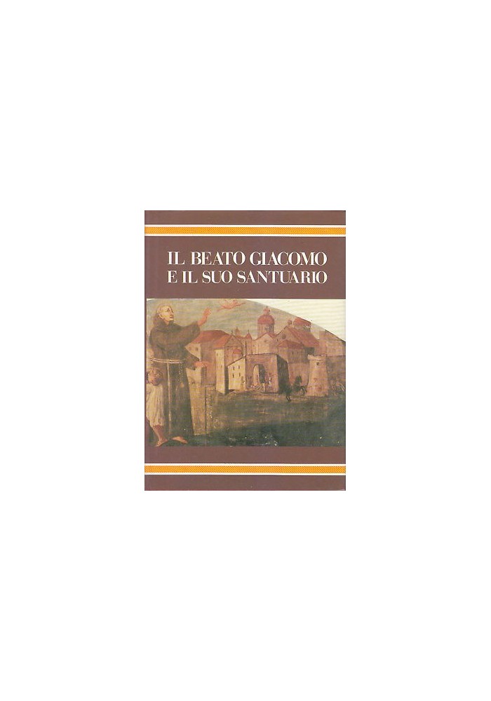 IL BEATO GIACOMO E IL SUO SANTUARIO tavole e schedario volume III 1987 Favia
