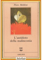 L'ANTIDOTO DELLA MALINCONIA di Piero Meldini 1996 Adelphi romanzo Libro