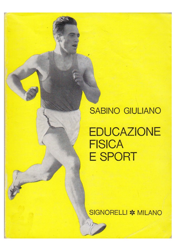 EDUCAZIONE FISICA E SPORT di Sabino Giuliano - Signorelli editore 1965 Libro
