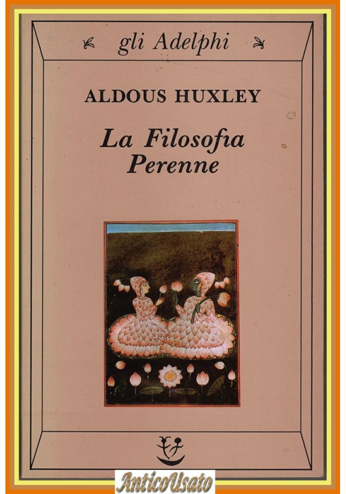 LA FILOSOFIA PERENNE di Aldous Huxley 1995 gli Adelphi Libro