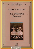 LA FILOSOFIA PERENNE di Aldous Huxley 1995 gli Adelphi Libro