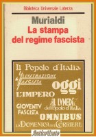 LA STAMPA DEL REGIME FASCISTA di Paolo Murialdi 1986 Laterza giornalismo Libro