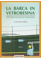 LA BARCA IN VETRORESINA di Bo Streiffert Mursia scafo attrezzatura 2008 Libro
