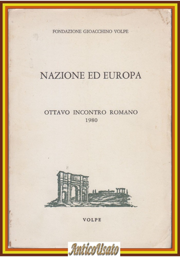 NAZIONE ED EUROPA Ottavo Incontro Romano 1981 Fondazione Gioacchino Volpe Libro