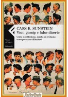 VOCI GOSSIP E FALSE DICERIE di Cass R Sunstein 2010 Feltrinelli Libro