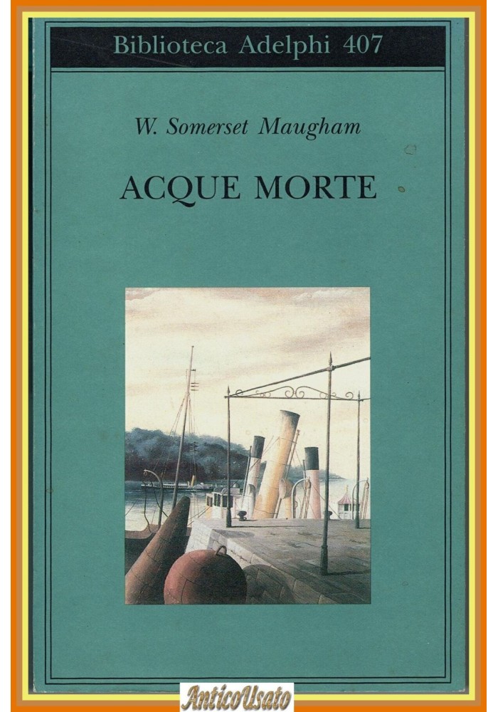 ACQUE MORTE di W. Somerset Maugham 2001 Biblioteca Adelphi 407 Libro