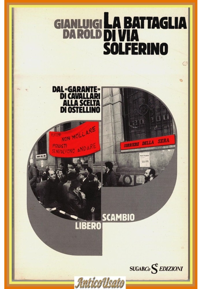 LA BATTAGLIA DI VIA SOLFERINO Gianluigi Da Rold 1984 SugarCo corriere sera Libro