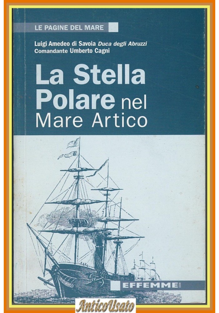 LA STELLA POLARE NEL MARE ARTICO di Duca degli Abruzzi Cagni 2004 Effemme Libro