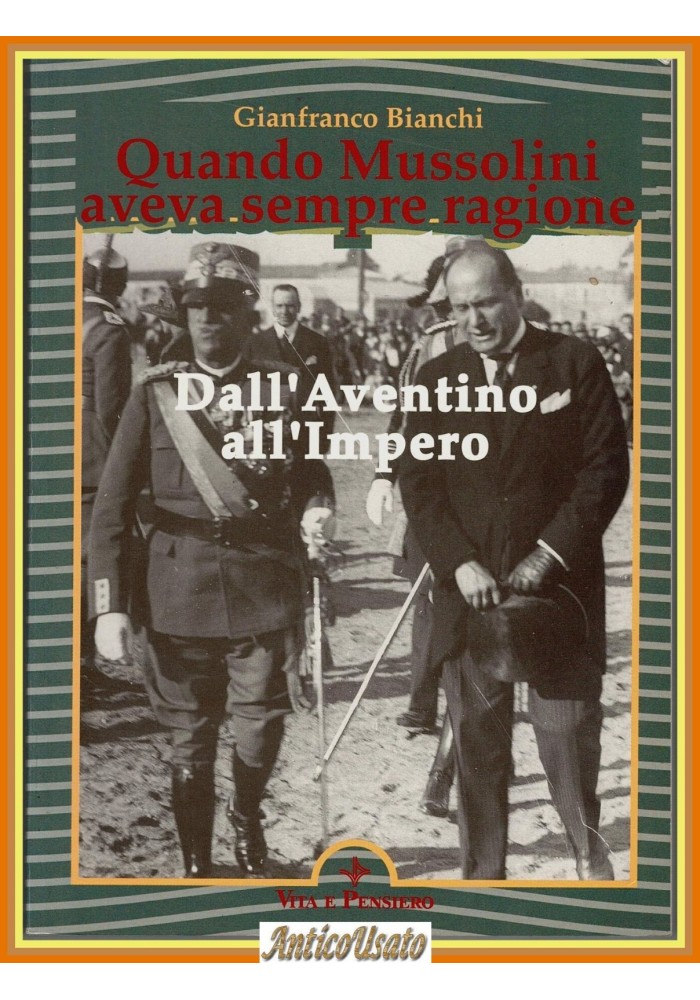 QUANDO MUSSOLINI AVEVA SEMPRE RAGIONE di Gianfranco Bianchi 1990 Vita e Pensiero
