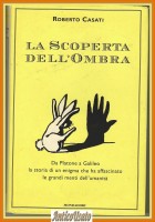 LA SCOPERTA DELL'OMBRA di Roberto Casati 2000 Mondadori Platone a Galileo Libro