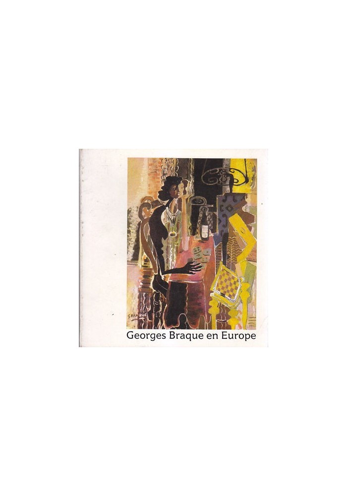 GEORGES BRAQUE EN EUROPE centenarire naissance de Georges Braque 1982 catalogo *