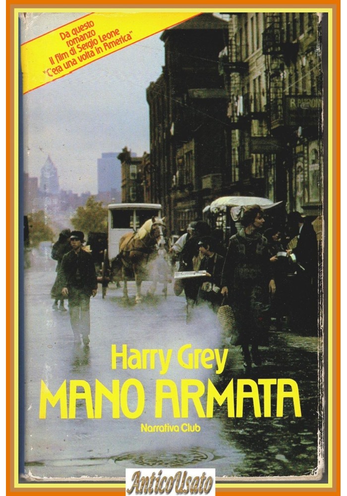 MANO ARMATA di Harry Grey 1983 Narrativa Club c'era una volta in America Libro