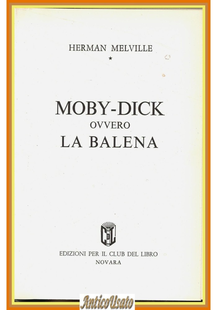 MOBY DICK OVVERO LA BALENA di Herman Melville 1970 Edizioni per Club del Libro