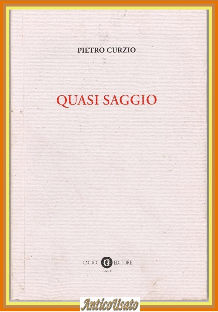 QUASI SAGGIO di Pietro Curzio 2017 Cacucci diritto letteratura Libro