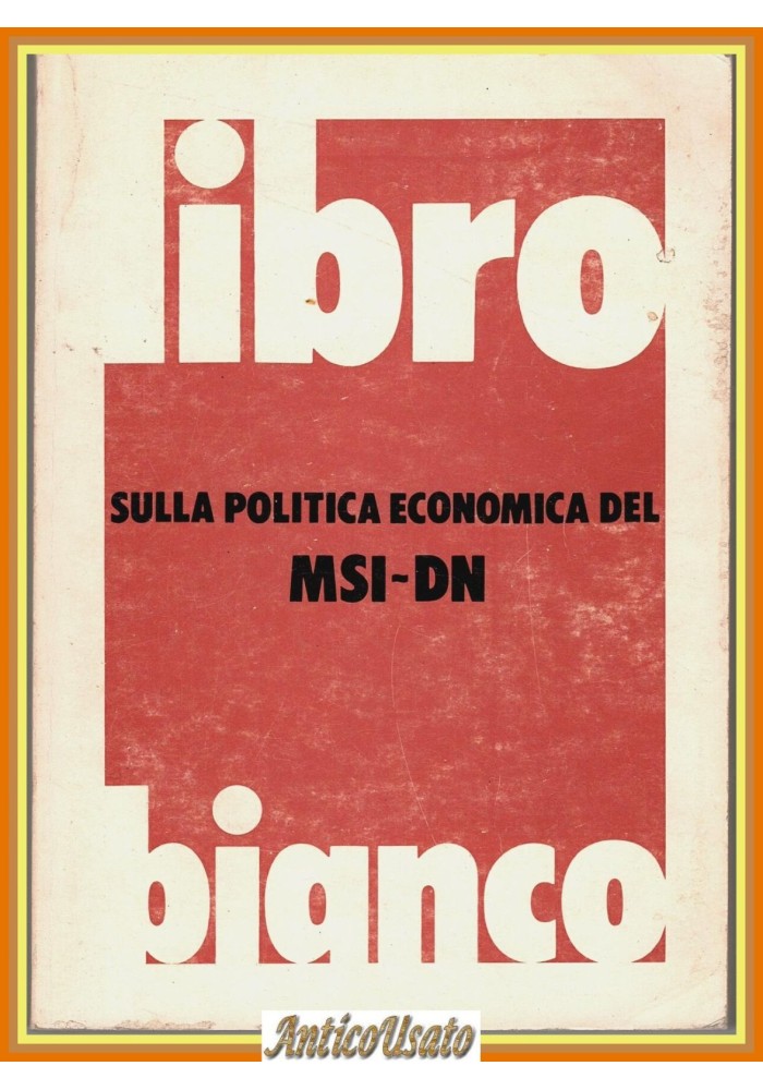 LIBRO BIANCO SULLA POLITICA ECONOMICA DEL MSI DN Parito 1977 Libro