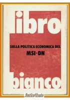 LIBRO BIANCO SULLA POLITICA ECONOMICA DEL MSI DN Parito 1977 Libro