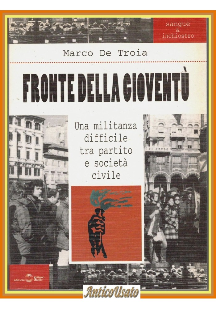 FRONTE DELLA GIOVENTÙ di Marco De Troia 2001 Settimo Sigillo Militanza MSI Libro