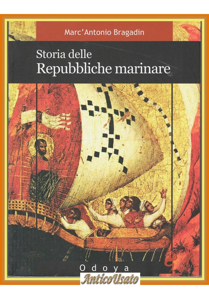 STORIA DELLE REPUBBLICHE MARINARE di Marc'Antonio Bragadin 2010 Odoya Libro