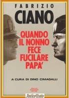 QUANDO IL NONNO FECE FUCILARE PAPÀ di Fabrizio Ciano 1991 Mondadori Libro 1 ediz