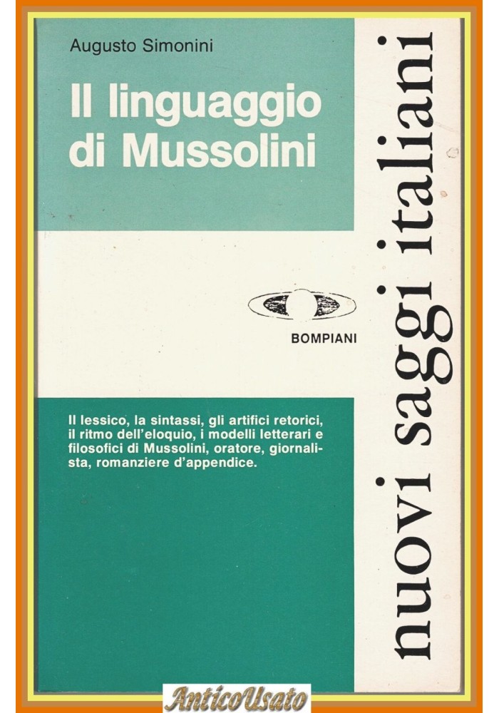 IL LINGUAGGIO DI MUSSOLINI di Augusto Simonini 1978 Bompiani Nuovi Saggi Libro