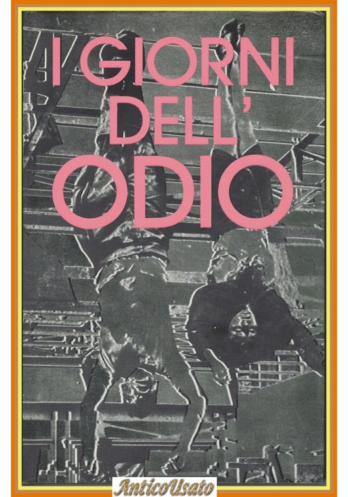 I GIORNI DELL'ODIO Italia 1945 di Giovannini Susmel Mussolini Ciarrapico Libro