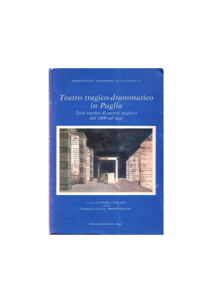 TEATRO TRAGICO DRAMMATICO IN PUGLIA Testi inediti di autori pugliesi dal 1800