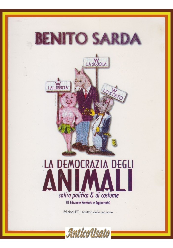 LA DEMOCRAZIA DEGLI ANIMALI di Benito Sarda satira politica Edizioni FT Libro