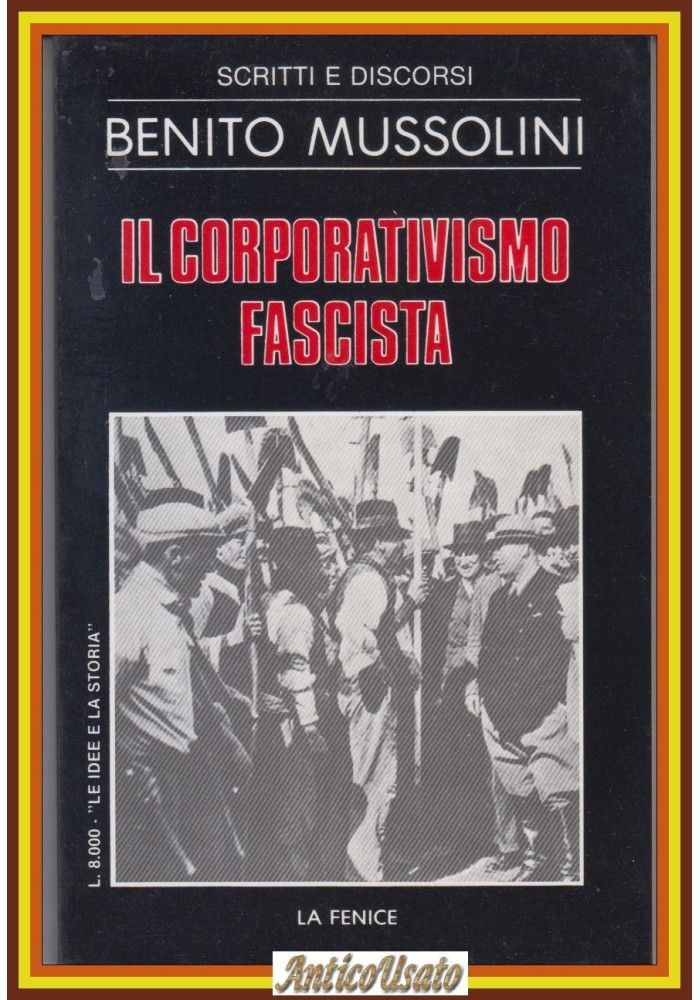 IL CORPORATIVISMO FASCISTA di Benito Mussolini 1983 La Fenice Scritti Libro