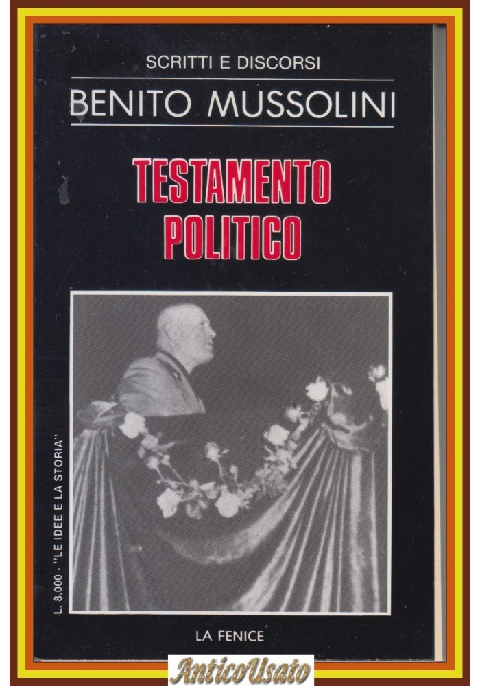 TESTAMENTO POLITICO di Benito Mussolini 1984 La Fenice Scritti Discorsi Libro