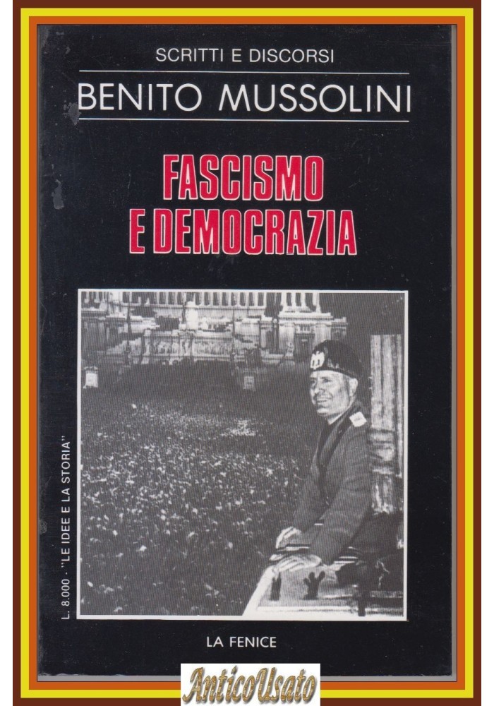 FASCISMO E DEMOCRAZIA di Benito Mussolini 1983 La Fenice Scritti Discorsi Libro