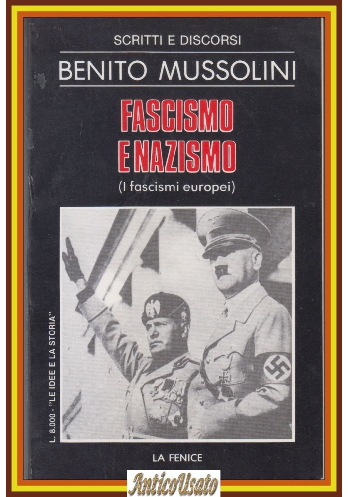FASCISMO E NAZISMO I fascismi europei di Benito Mussolini 1984 La Fenice Libro