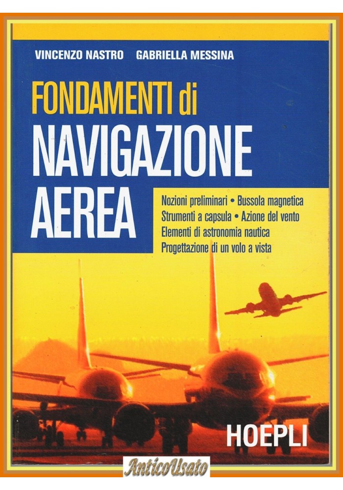 FONDAMENTI DI NAVIGAZIONE AEREA Nastro e Messina 2005 Hoepli Libro aeroplani