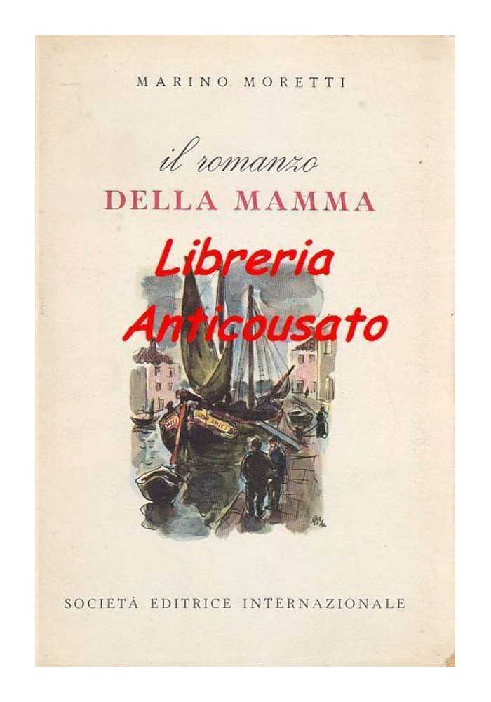 IL ROMANZO DELLA MAMMA di Marino Moretti - Società Editrice Internazionale 1957