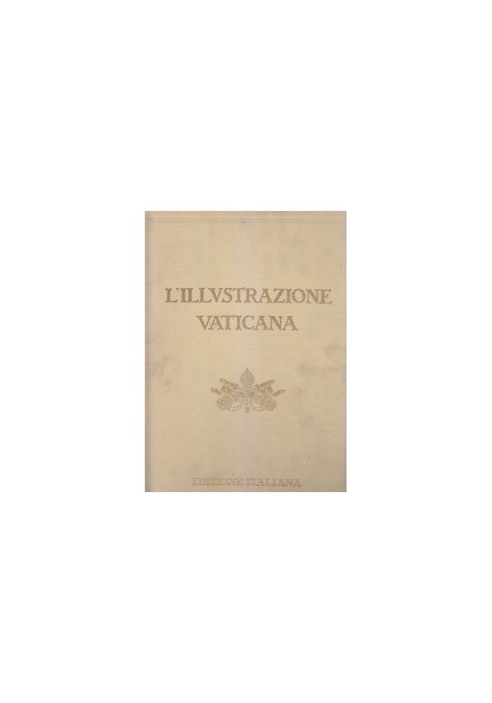 L'ILLUSTRAZIONE VATICANA Edizione Italiana Anno III n. 1 – 8 gennaio aprile 1932