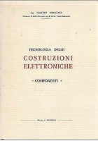 TECNOLOGIA DELLE COSTRUZIONI ELETTRONICHE componenti di Calisto Minnucci 1965