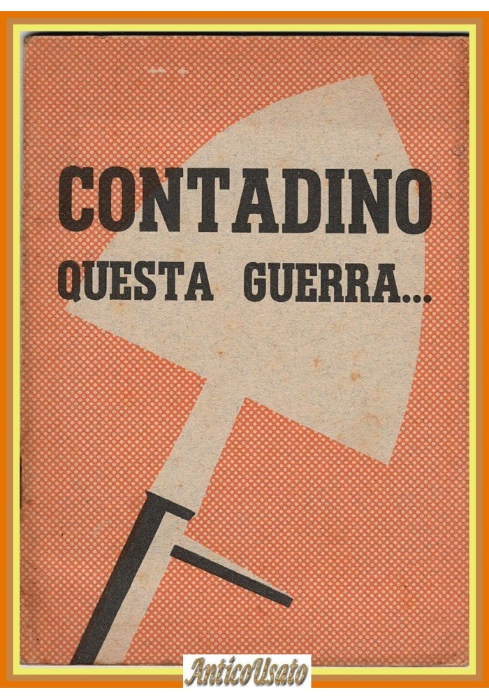 CONTADINO QUESTA GUERRA di Manlio Pompei opuscolo propaganda agricoltura 1942