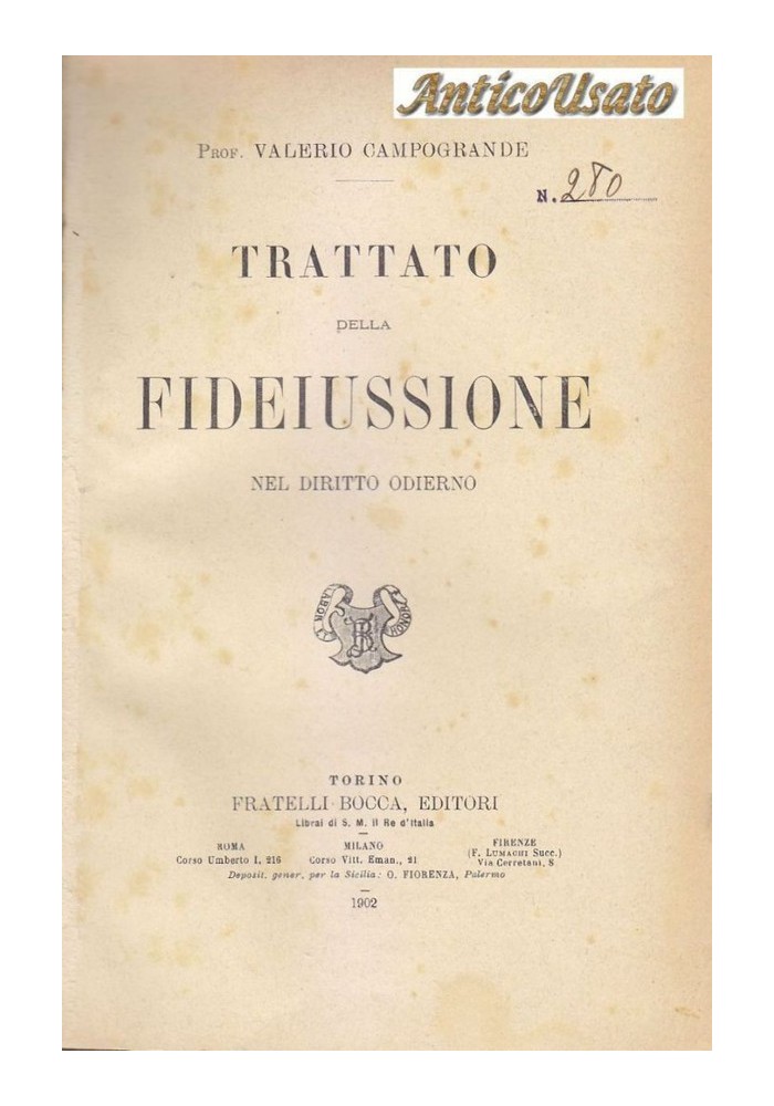 TRATTATO DELLA FIDEIUSSIONE NEL DIRITTO ODIERNO Valerio Campogrande 1902 Bocca