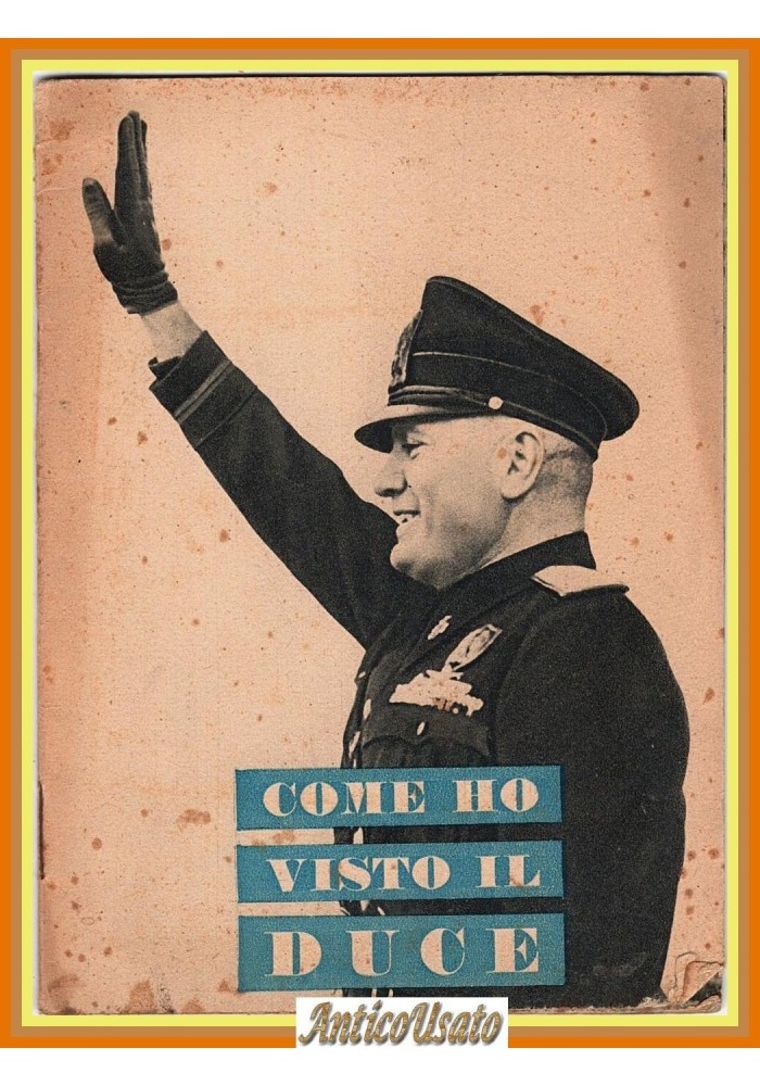 COME HO VISTO IL DUCE opuscolo fascismo Mussolini Servizio Propaganda PNF 1936?