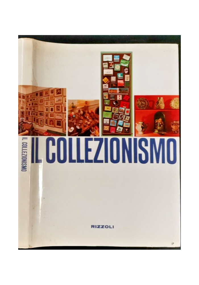 IL COLLEZIONISMO di Maria Miniati e Miranda Scagliotti 1969 Rizzoli libro